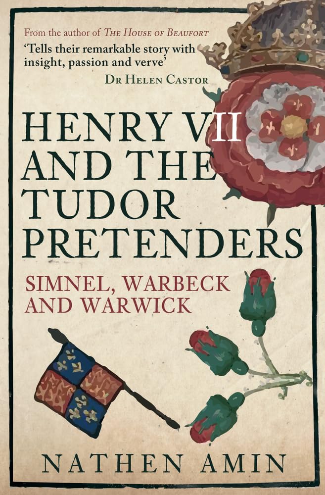 Henry VII and the Tudor Pretenders: Simnel, Warbeck, and Warwick.by Amin PB**