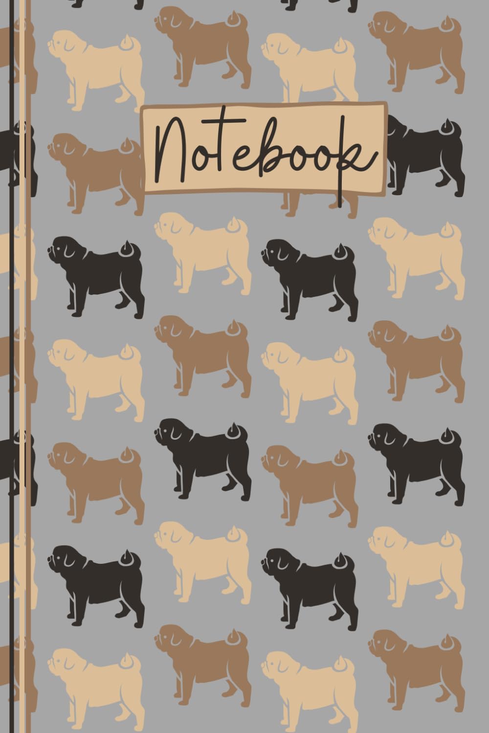Pug Notebook: Cute Pug Lined Journal, The Perfect Novelty Pug Gift for a Dog Lover or Pet Owner - Grey
