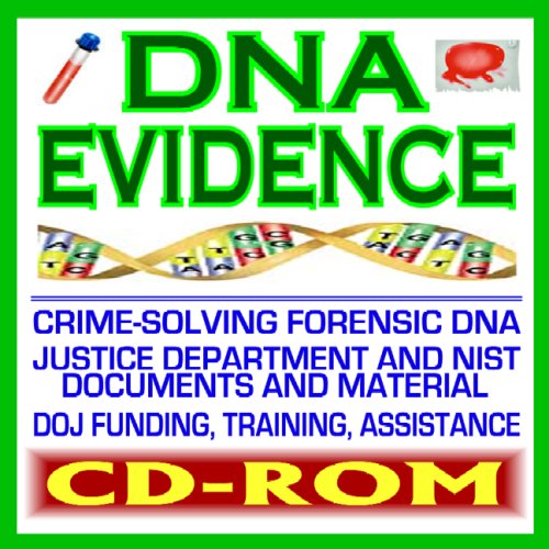 DNA Evidence, Crime-Solving Forensic DNA, Justice Department, FBI, Federal Guides and Documents, CODIS, Laboratory Policies and Procedures, Sample Collection, Technology and Techniques, STR (CD-ROM)