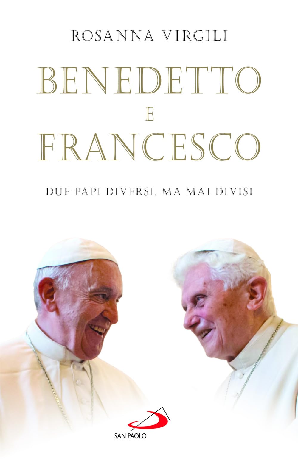 Benedetto E Francesco. Due Papi Diversi, Ma Mai Divisi - 4