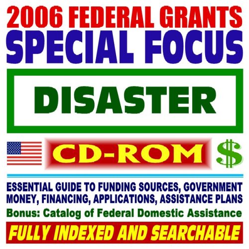 2006 Federal Grants Special Focus Disaster Assistance Essential Guide to Government Sources