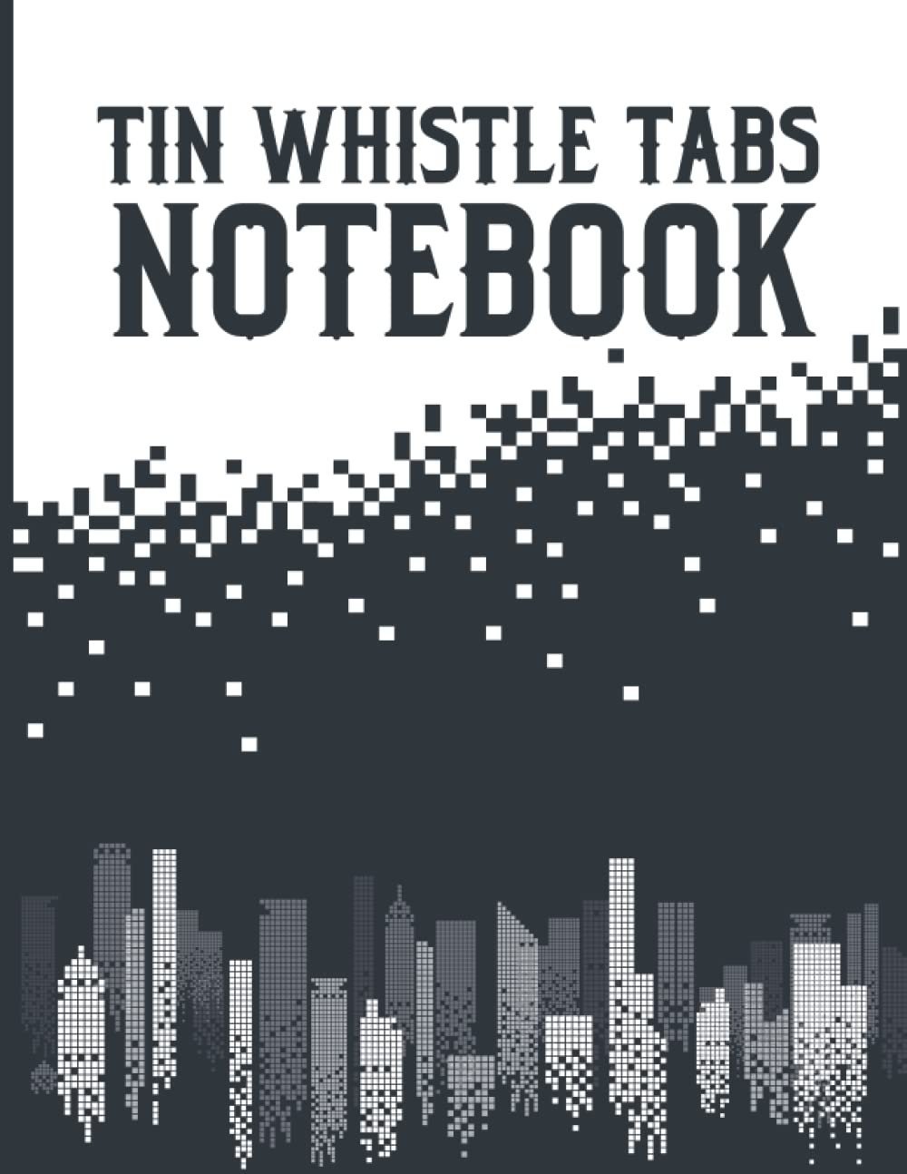 Tin Whistle Tabs Notebook: 110 Blank Sheet Music for Irish Tin Whistle or American Penny Whistle, Great Gift for Beginner or Advanced Players