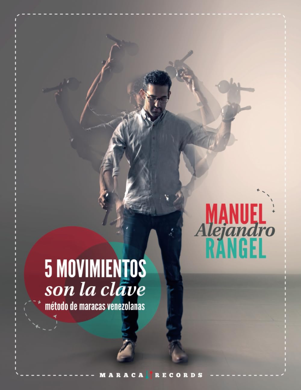 5 MOVIMIENTOS SON LA CLAVE: MÉTODO DE MARACAS VENEZOLANAS - VOLUMEN I: 1