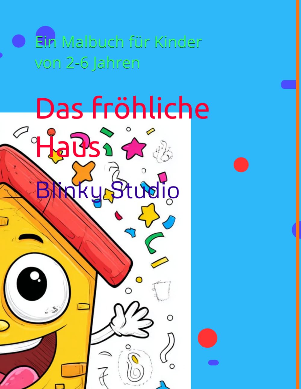 Das fröhliche Haus: Ein Malbuch für Kinder von 2-6 Jahren