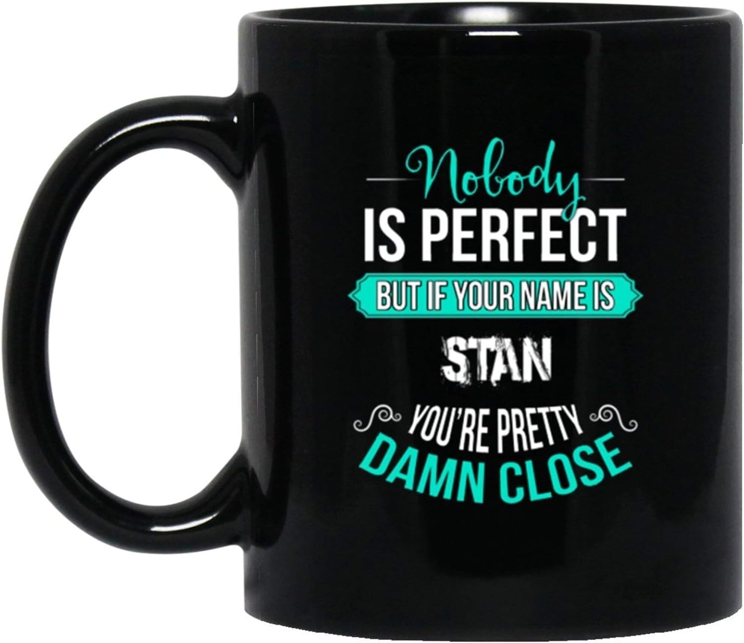 Funny Gift Personalized Mug with Name for Him, her Name is Stan Coffee Mugs your Coffee Mugs for Wife, Girlfriend on Special Event Black Ceramic 11 Oz Gmefmx 93435