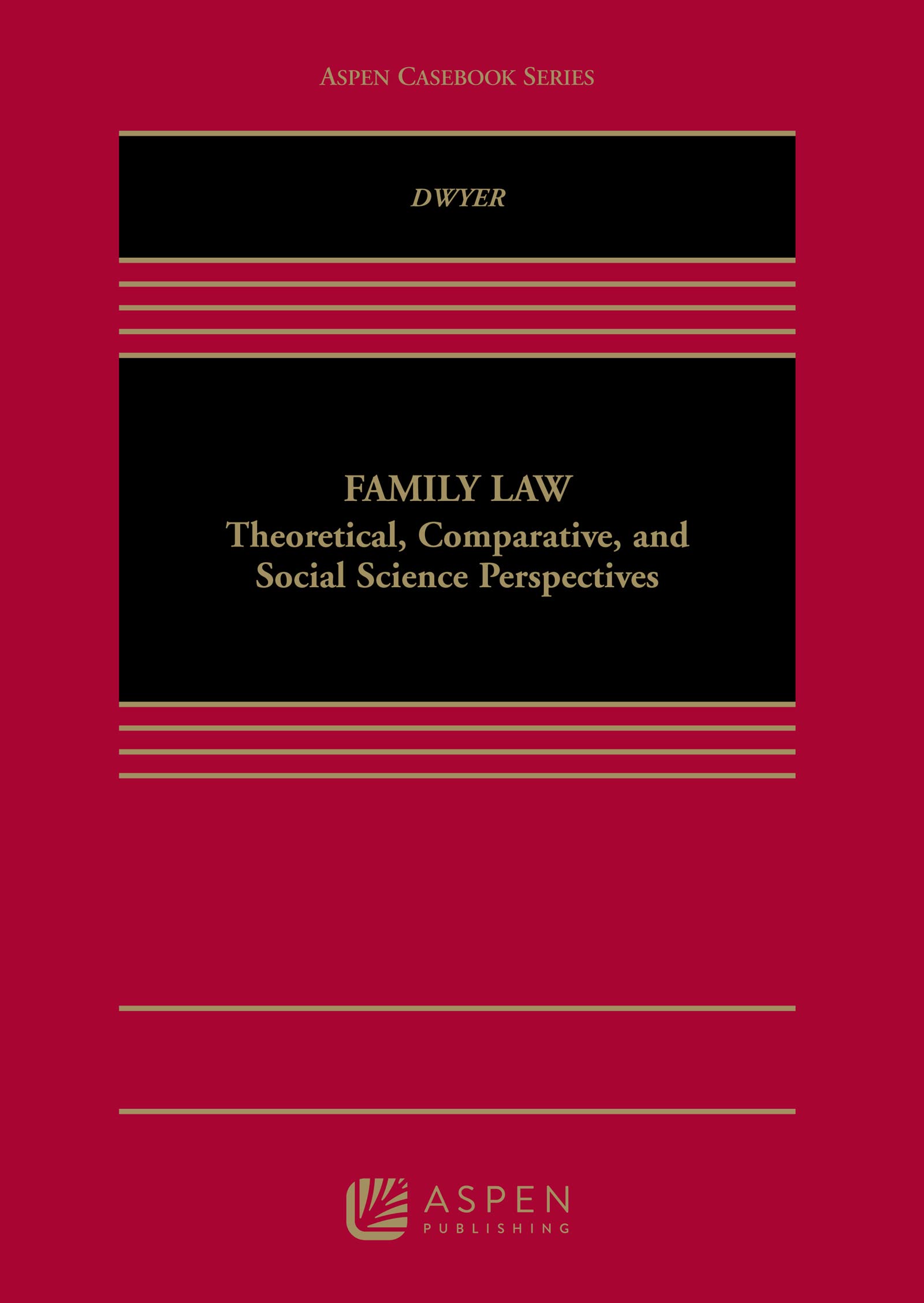 Family Law: Theoretical, Comparative, and Social Science Perspectives (Aspen Casebook Series)