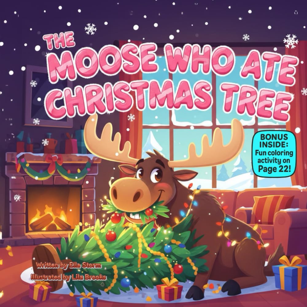 The Moose Who Ate the Christmas Tree: A Hilarious Holiday Rhyme About Mistakes, Teamwork, and Saving Christmas