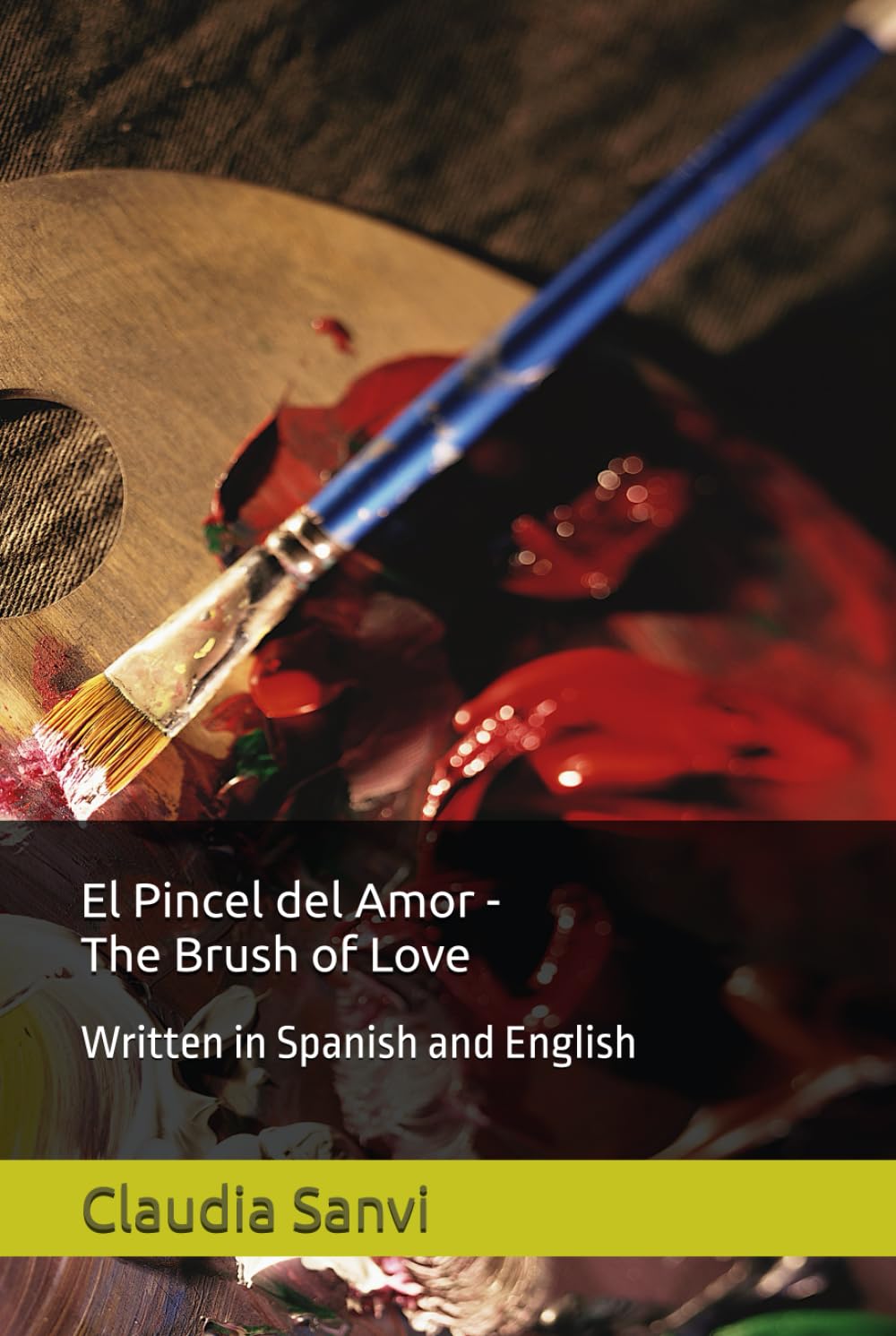 El Pincel del Amor - The Brush of Love: Written in Spanish and English