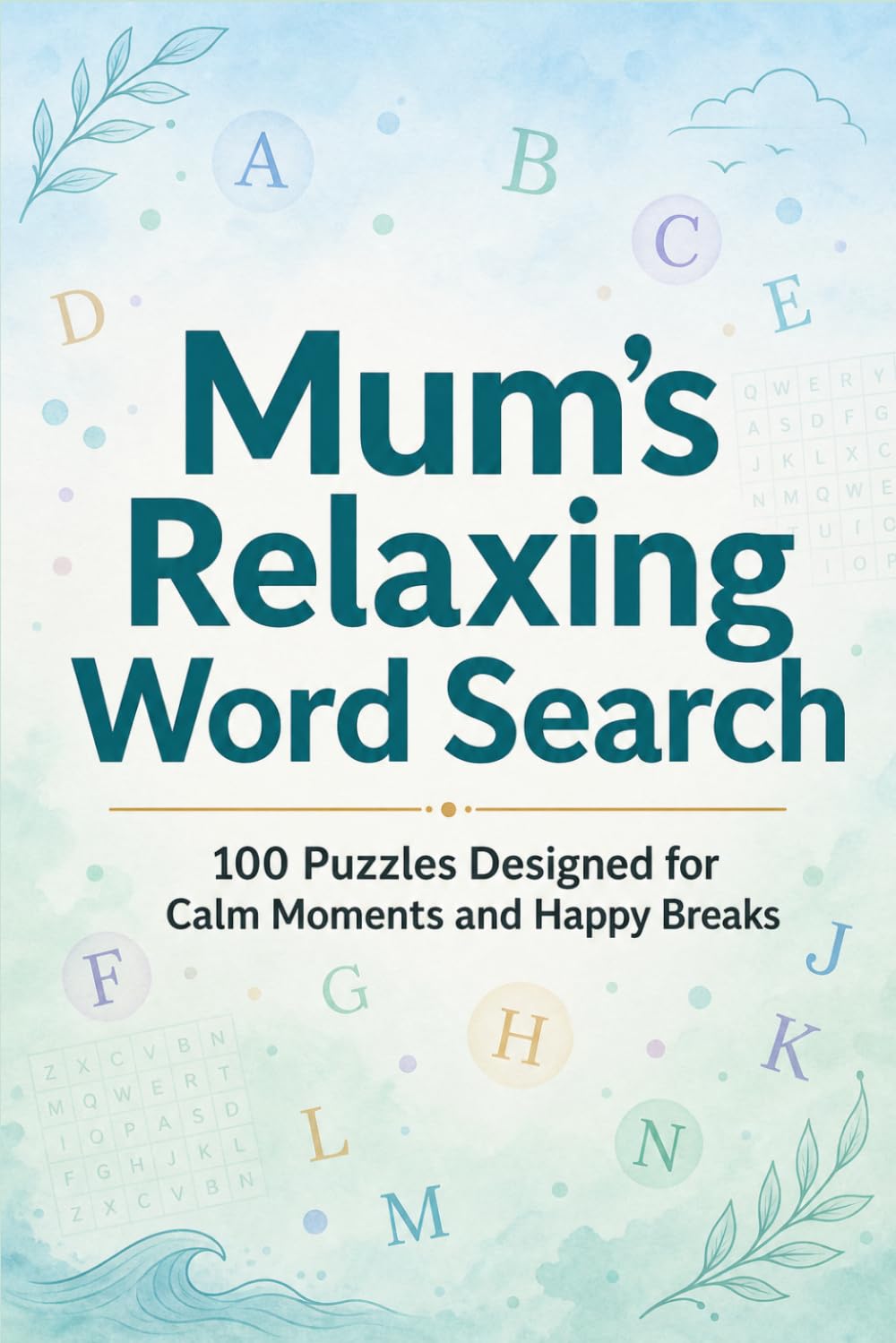 Mum’s Relaxing Word Search: 100 Puzzles Designed for Calm Moments and Happy Breaks