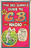 The Big Dummy's Guide to C.B. Radios 0913990043 Book Cover