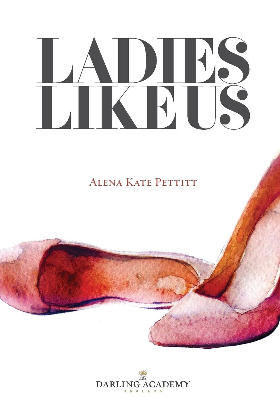 Ladies Like Us: A modern girl's guide to self-discovery, self-confidence and love: 1