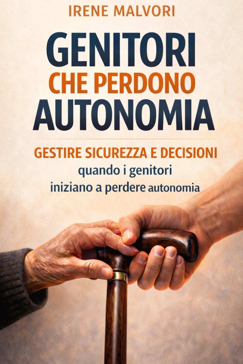 Genitori che Perdono Autonomia: Cosa Fare da Figli: Guida pratica per aiutare mamma e papà, gestire sicurezza e decisioni senza sentirsi impreparati