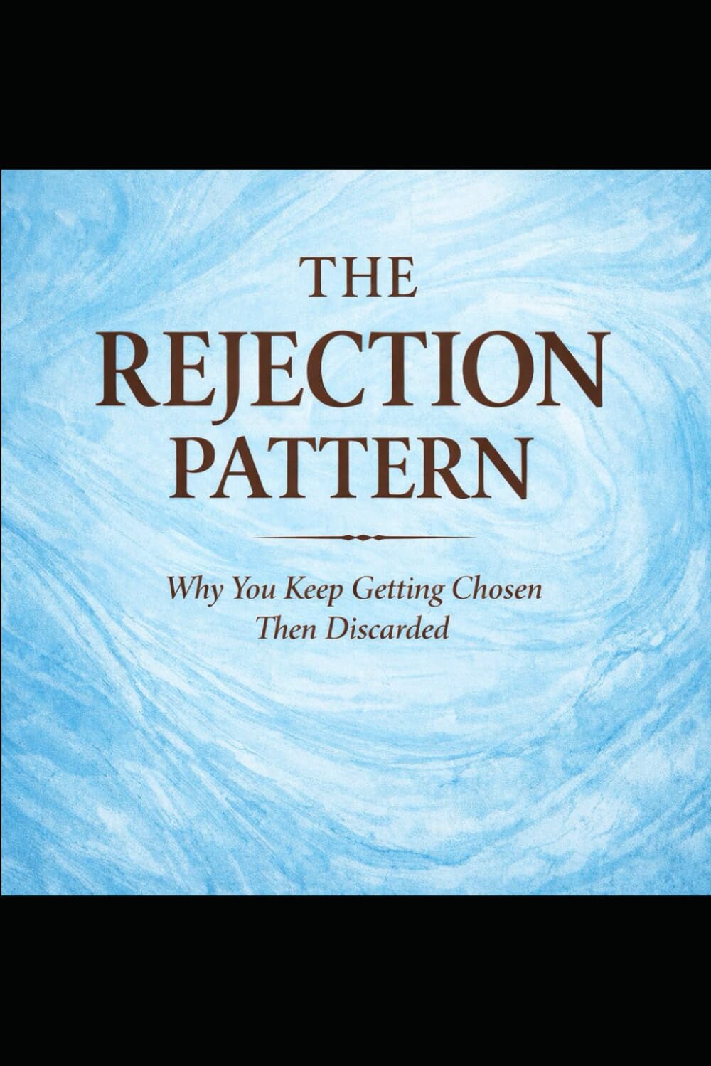 The Rejection Pattern: Why You Keep Getting Chosen Then Discarded (The Evolutionary Attraction Code)