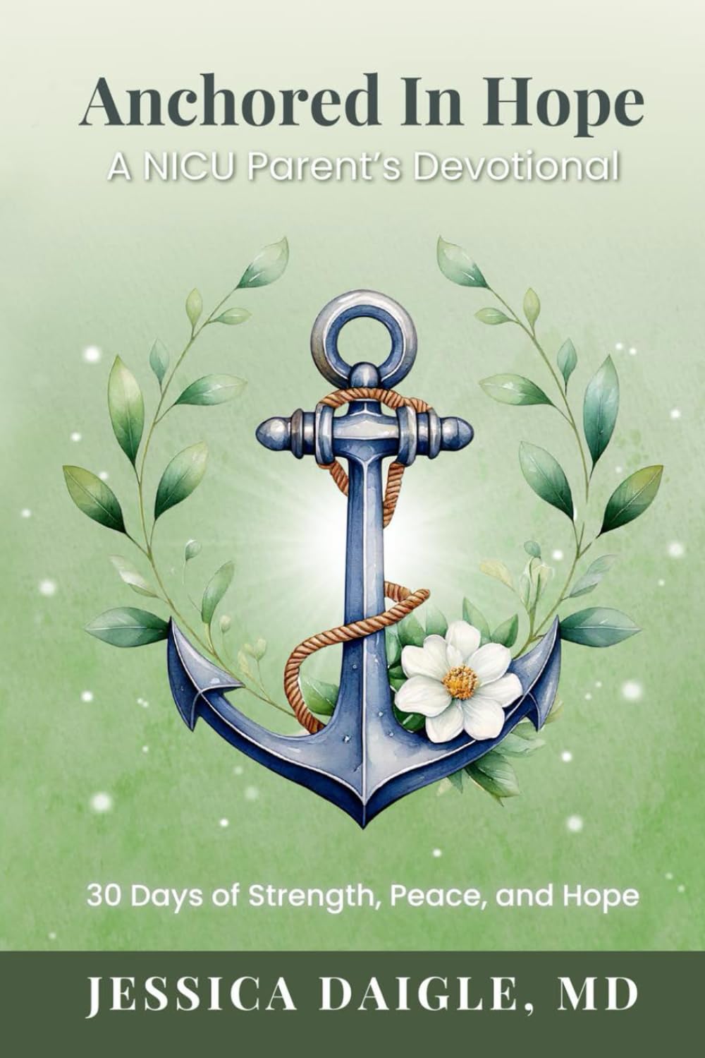 Anchored In Hope: A NICU Parent's Devotional: 30 Days of Strength, Peace, and Hope      Paperback – September 11, 2025