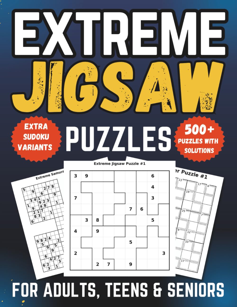 Extreme Jigsaw Sudoku Puzzle Book for Adults, Teens & Seniors: 500+ Advanced Puzzles with Killer, Diagonal, Even-Odd, Hyper & Samurai Variants (Jigsaw Sudoku Collection)