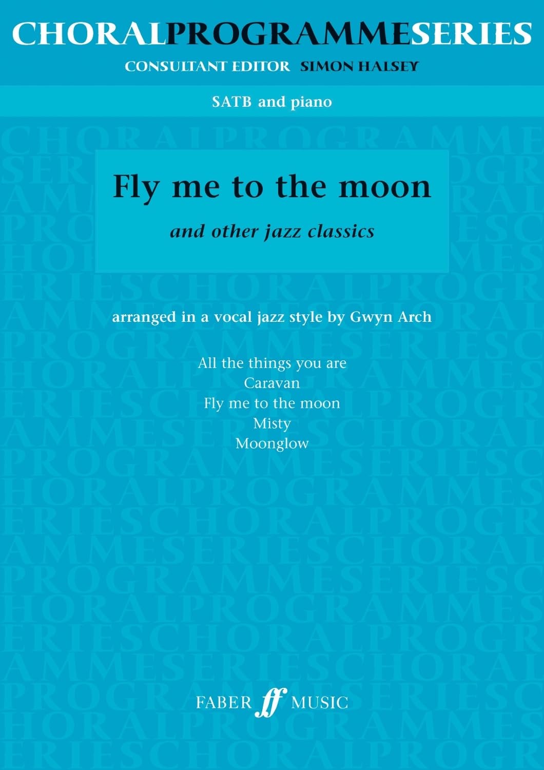 Fly Me to the Moon: SATB Accompanied (Choral Programme Series): Satbp and Piano