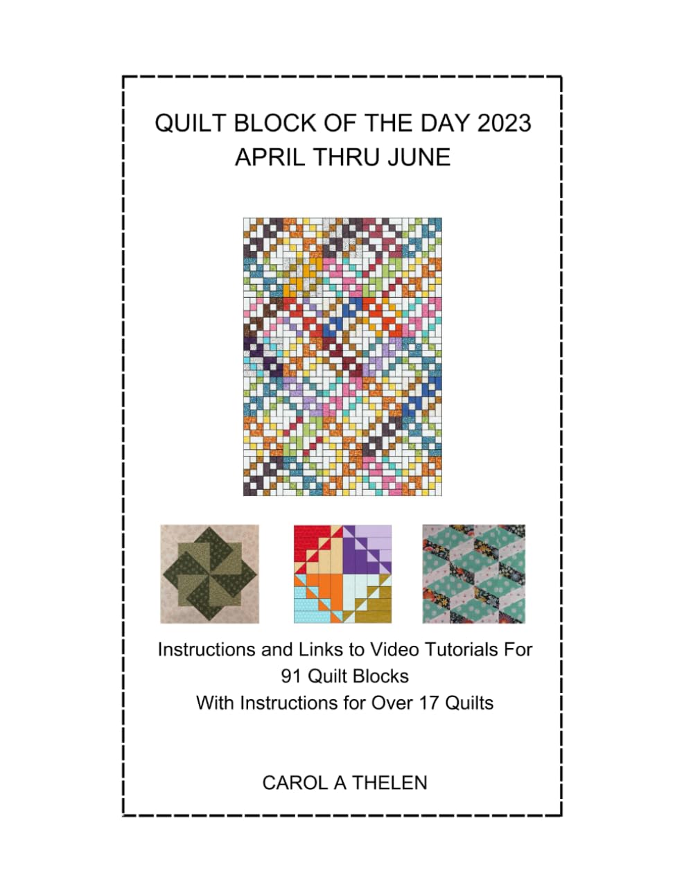 Quilt Block of the Day 2023: April thru June: Instructions and Links to Video Tutorials for 91 Quilt Blocks With Instructions For Over 17 Quilts