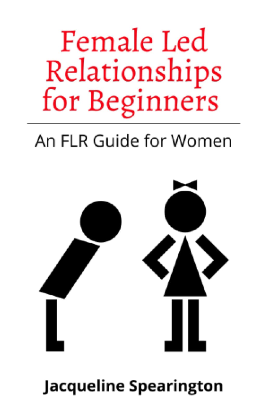 Female Led Relationships for Beginners: An FLR Guide for Women