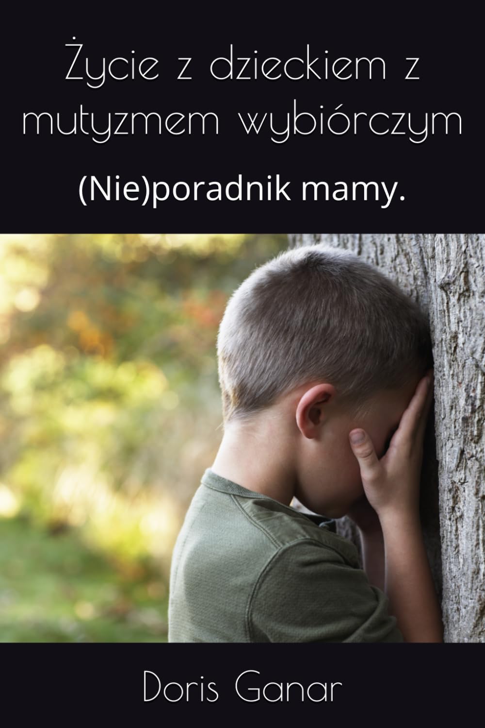 Życie z dzieckiem z mutyzmem wybiórczym: (Nie)poradnik mamy.