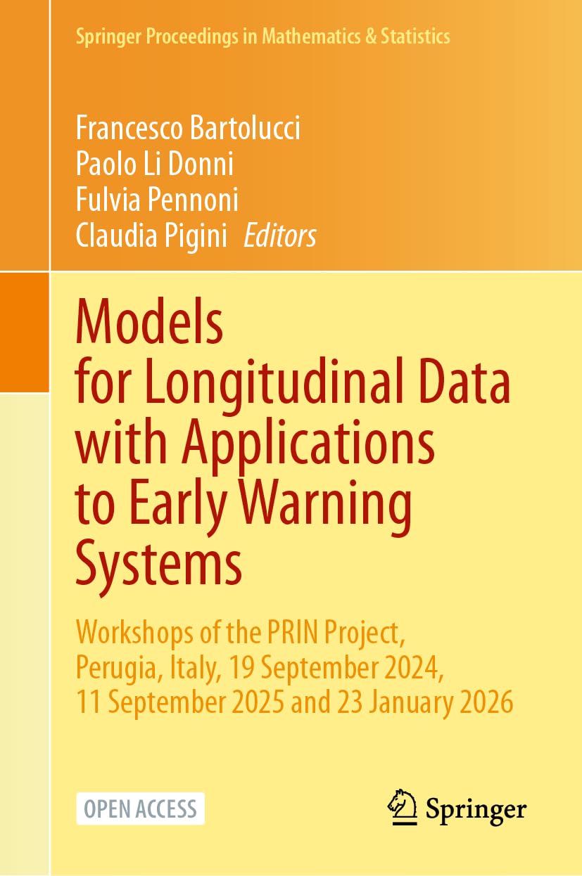 Models for Longitudinal Data with Applications to Early Warning Systems: Workshops of the PRIN Project, Perugia, Italy, 19 September 2024, 11 ... Proceedings in Mathematics & Statistics, 553)