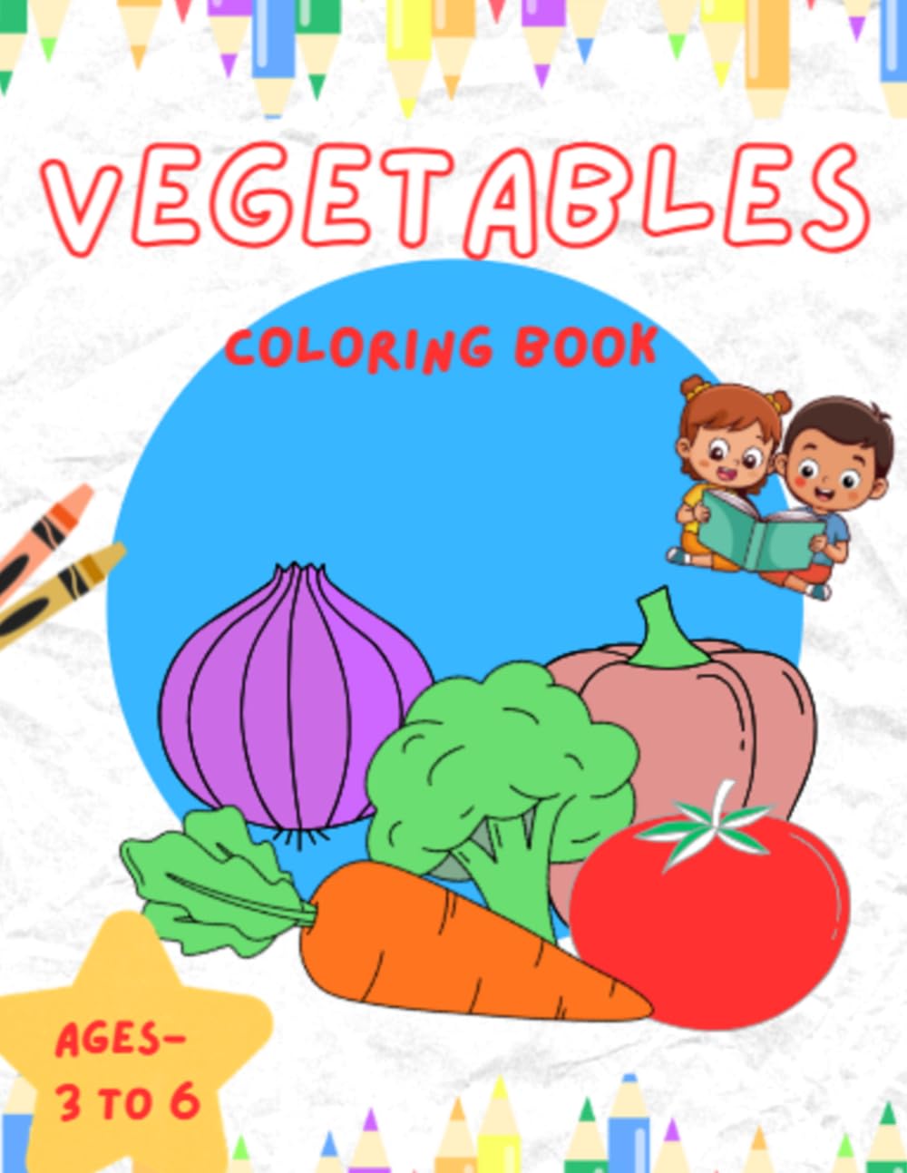 Vegetable Coloring Book for Kids Ages 3–6: Fun and Easy Vegetable Coloring Pages for Toddlers and Preschoolers | Learn Healthy Veggies While Coloring