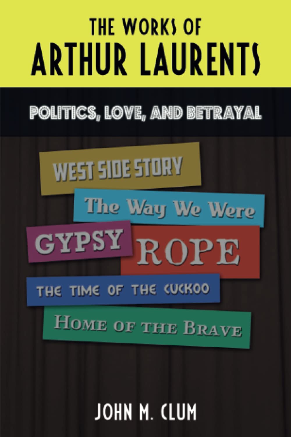 The Works of Arthur Laurents: Politics, Love, and Betrayal