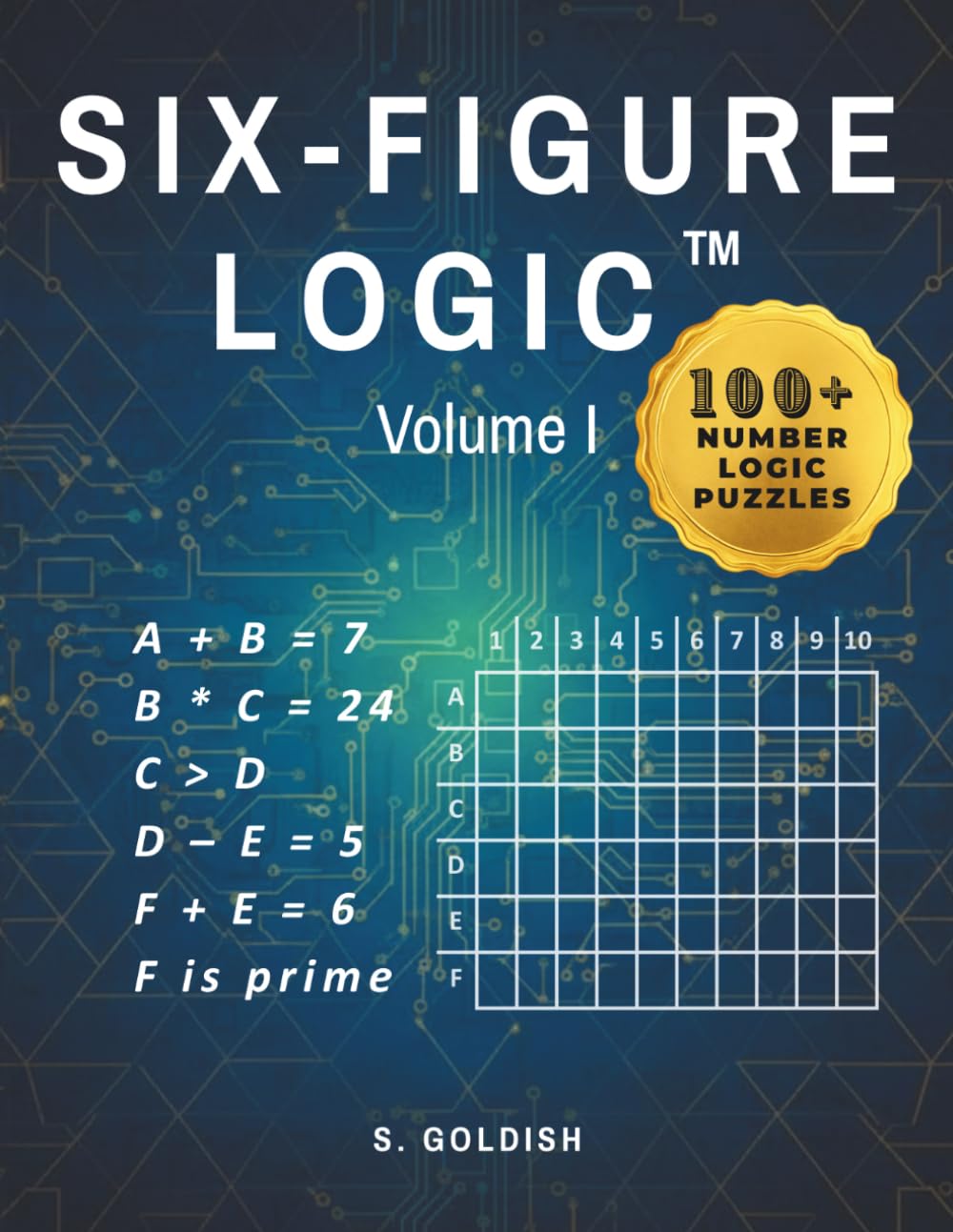Six-Figure Logic: Volume I