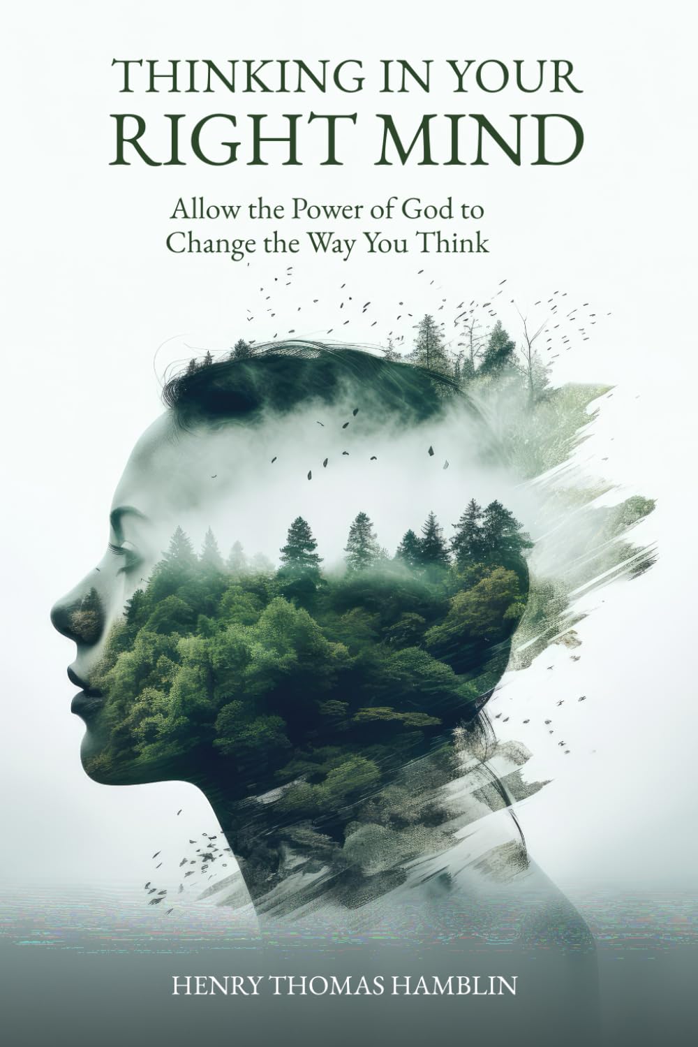 Thinking in Your Right Mind: Allow the Power of God to Change the Way You Think