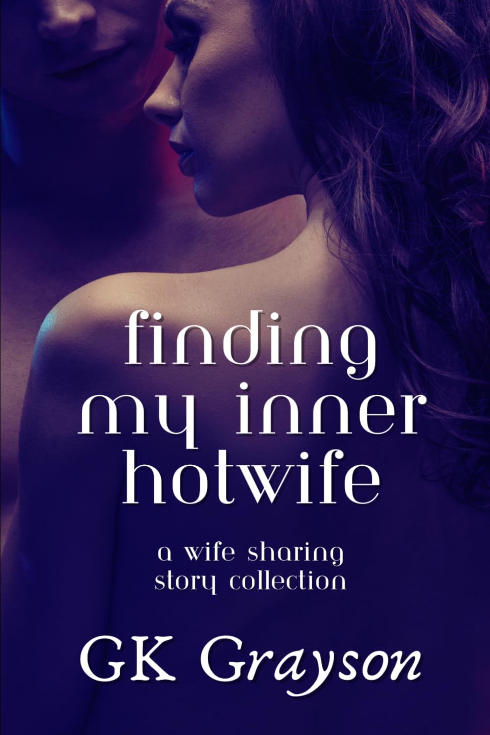 Finding My Inner Hotwife: A Wife Sharing Story Collection