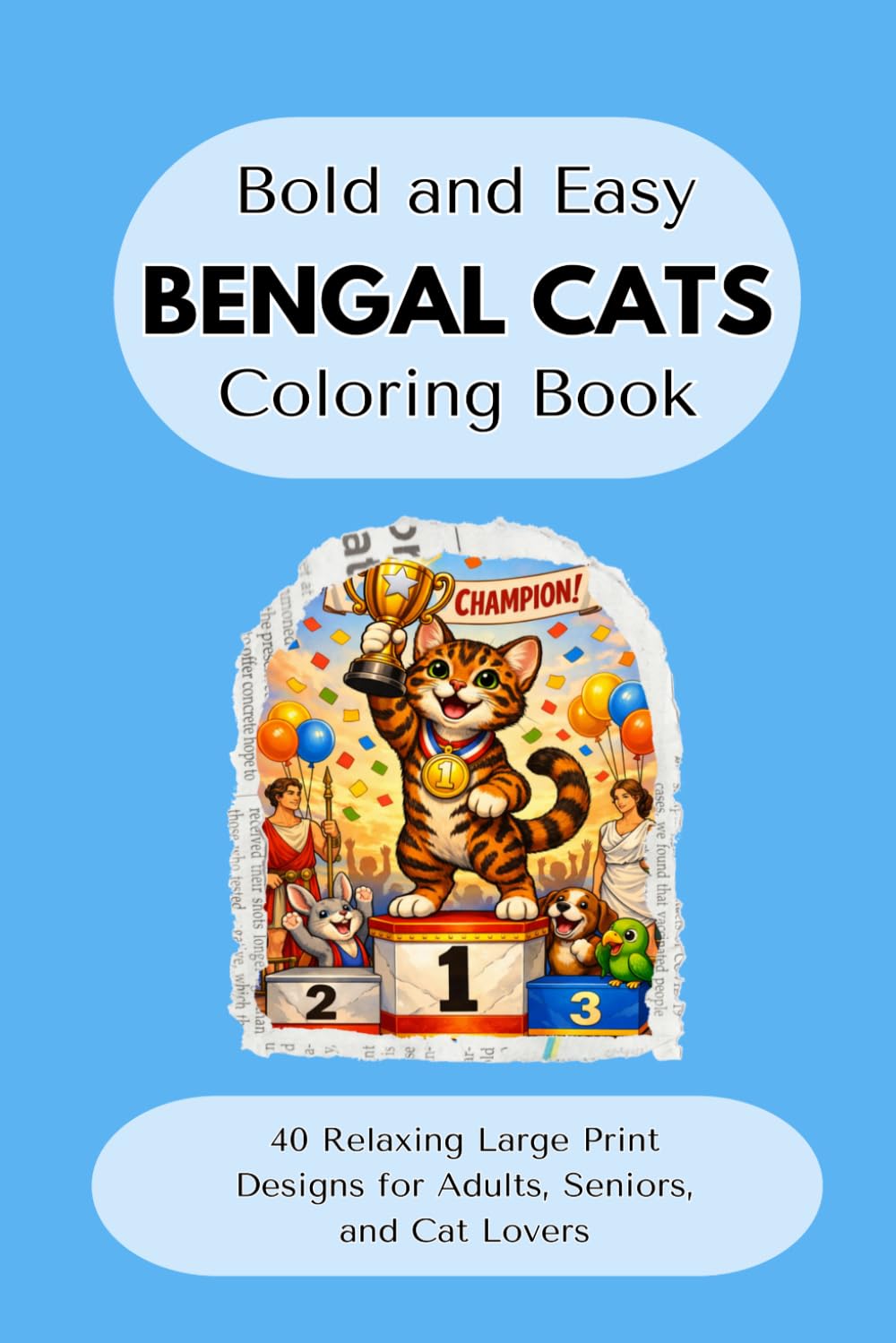 Bold and Easy BENGAL CATS Coloring Book: 40 Relaxing Large Print Designs for Adults, Seniors, and Cat Lovers (Bold and Easy Cats Coloring Books)