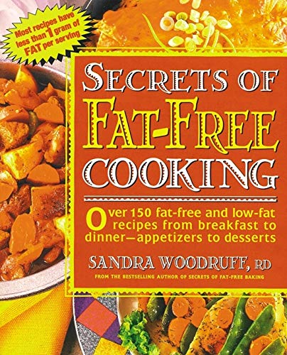 Secrets of Fat-Free Cooking : Over 150 Fat-Free and Low-Fat Recipes from Breakfast