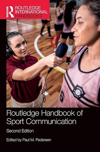 Routledge Handbook of Sport Communication (Routledge International Handbooks)