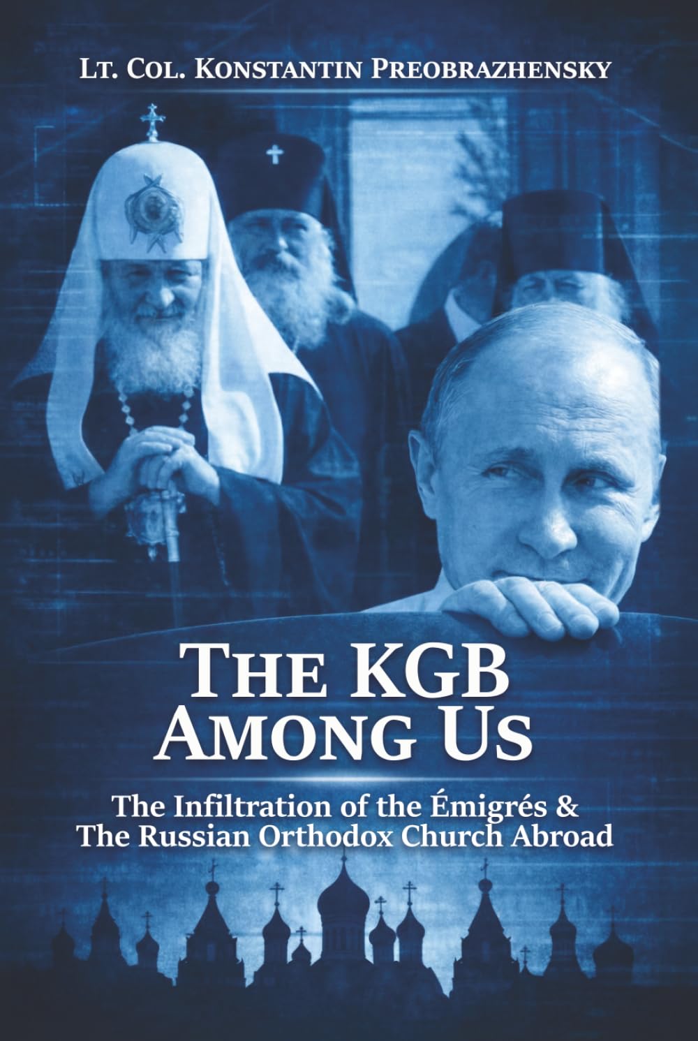 The KGB Among Us: The Infiltration of the Émigrés & The Russian Orthodox Church Abroad