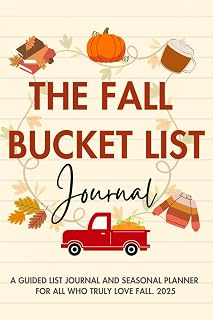 The Fall Bucket List Journal for Fun Festive Activities, Ideas, Food, Crafts, Travel, Decor, Etc.: Fall Autumn Seasonal Planner Guided Prompt List ... Calendar for September, October, November