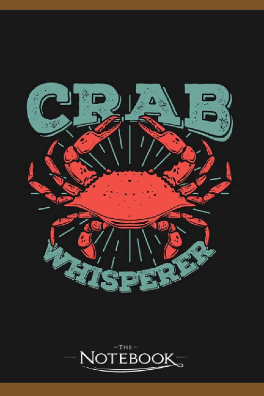 Notebook: Crab Whisperer Fishing Season Fisherman Gift: Notebook Diary, Lined College Ruled Paper| Planner, 6x9 , 120 Lined Pages College Ruled Paper