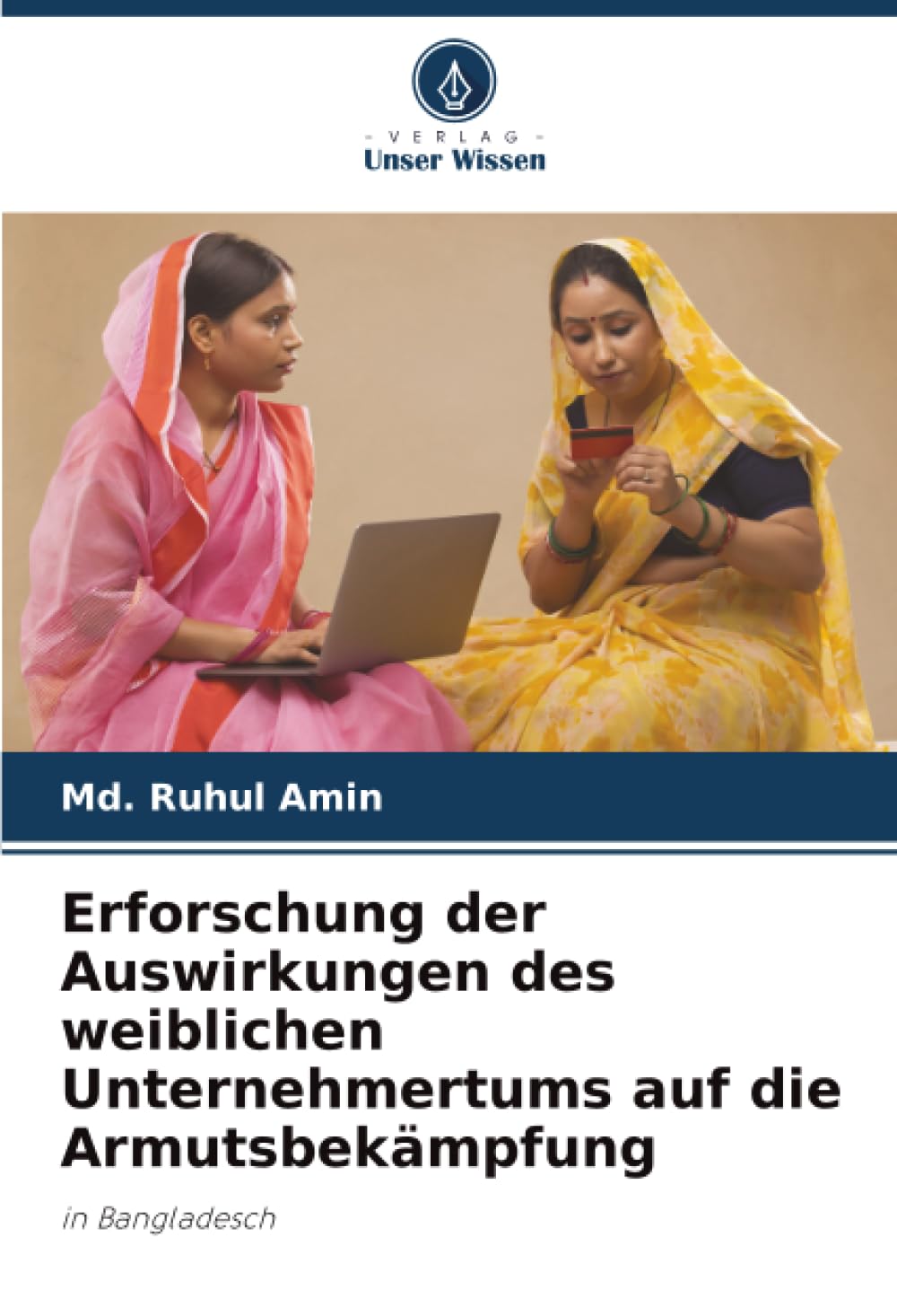 Erforschung der Auswirkungen des weiblichen Unternehmertums auf die Armutsbekämpfung: in Bangladesch