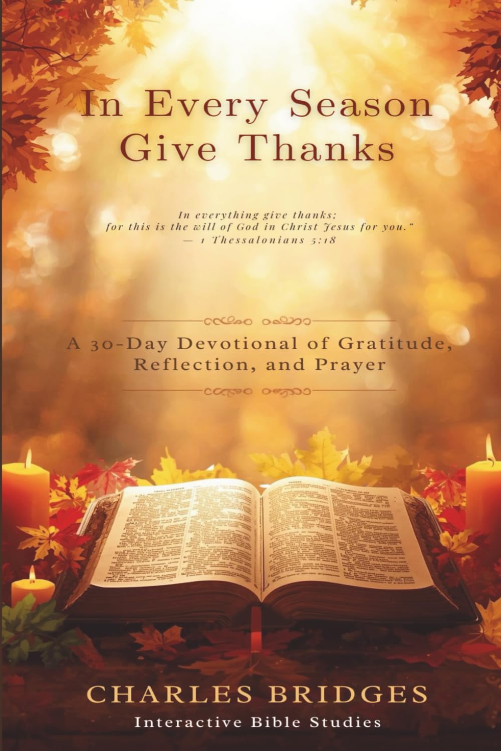 In Every Season, Give Thanks: A 30-Day Devotional of Gratitude, Scripture, and Prayer (Thanksgiving)