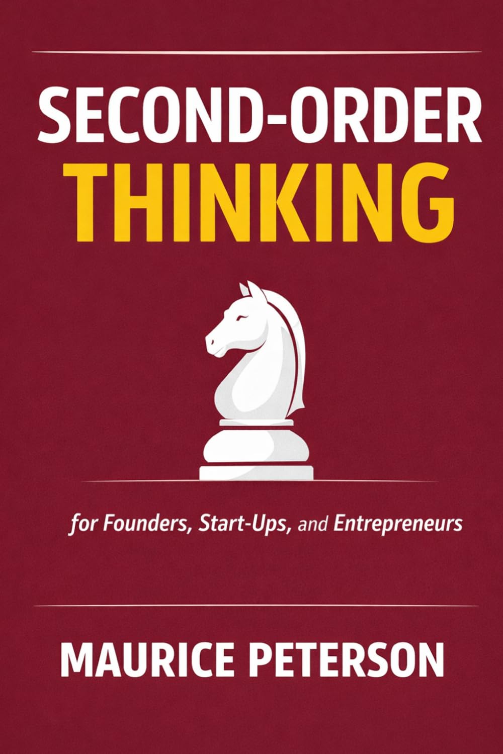 Second-Order Thinking for Founders, Start-Ups, and Entrepreneurs (Philosophy for Founders, Startups, CEOs, and Leaders (by Stoa Poikile Press))