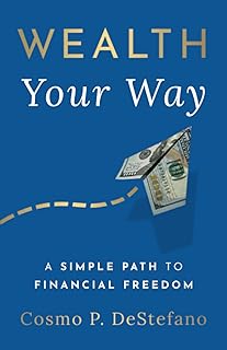 Wealth Your Way: A Simple Path to Financial Freedom