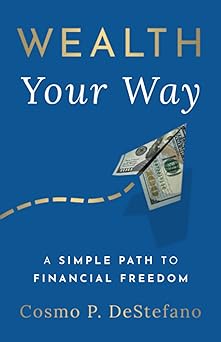 Wealth Your Way A Simple Path to Financial Freedom