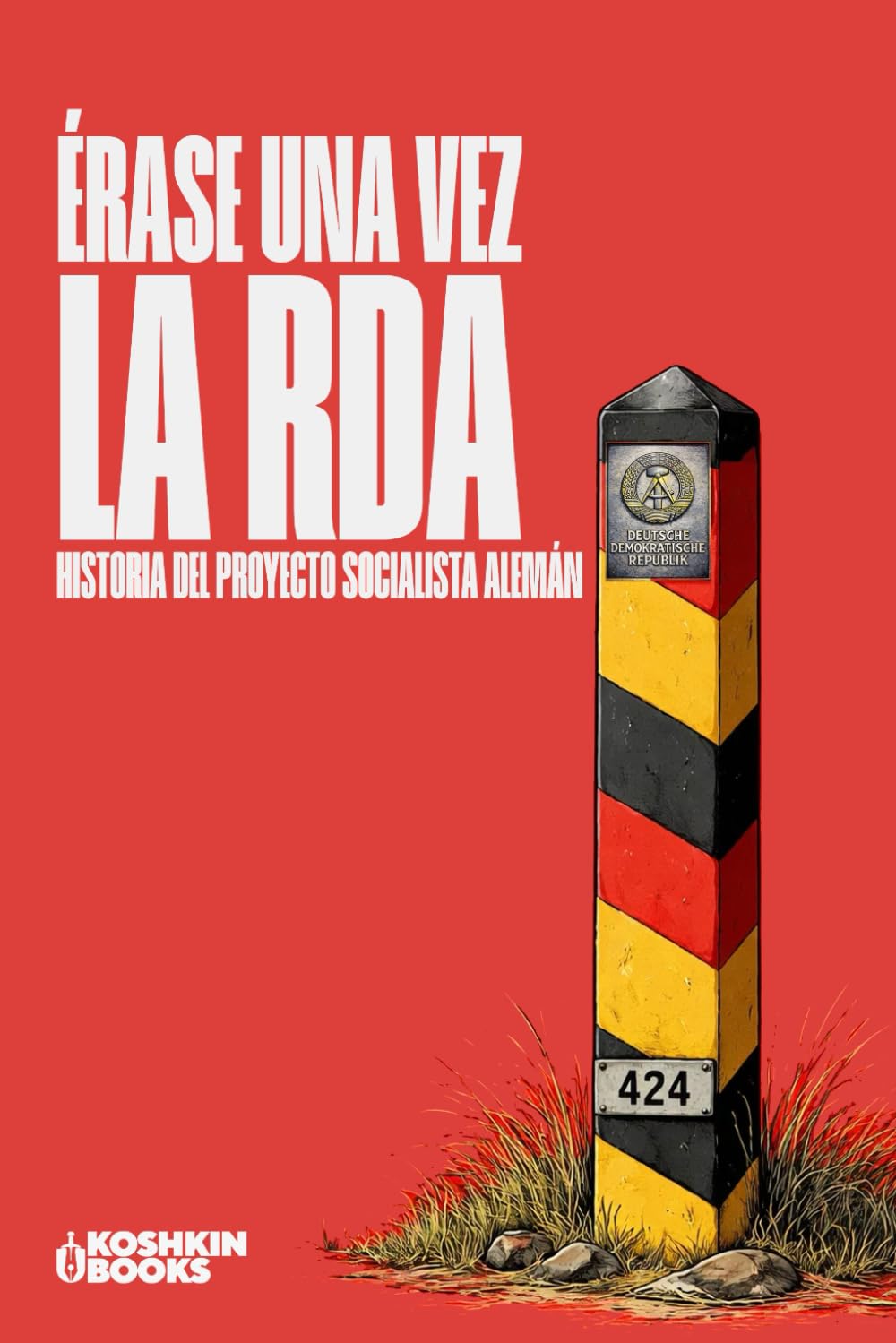 Érase una vez la RDA: Historia del proyecto Socialista Alemán (1945–1990): 2 (Cold War Collection)
