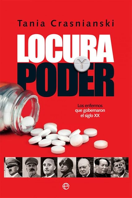 Portada de Locura y Poder: Los Enfermos Que Gobernaron el Siglo XX