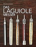 laguiole messer gebraucht kaufen  Das Laguiole Messer: Das Standardwerk zum Thema Laguiole-Messer