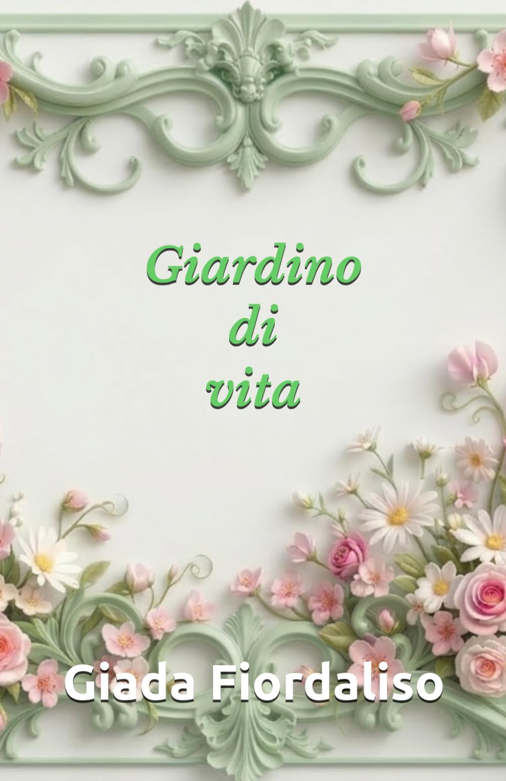 Giardino di vita-aforismario motivazionale-edizione con sfondi interni a colori raffiguranti un giardino fiorito, cover con fiori