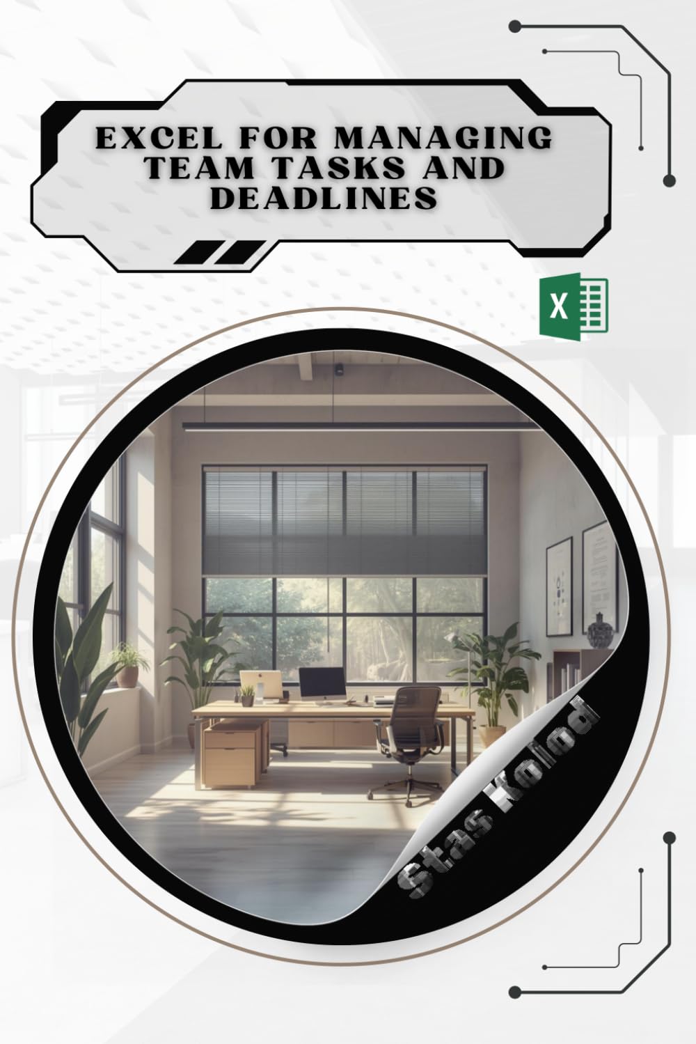 Excel for Managing Team Tasks and Deadlines: Your Road from Novice to Skilled Professional