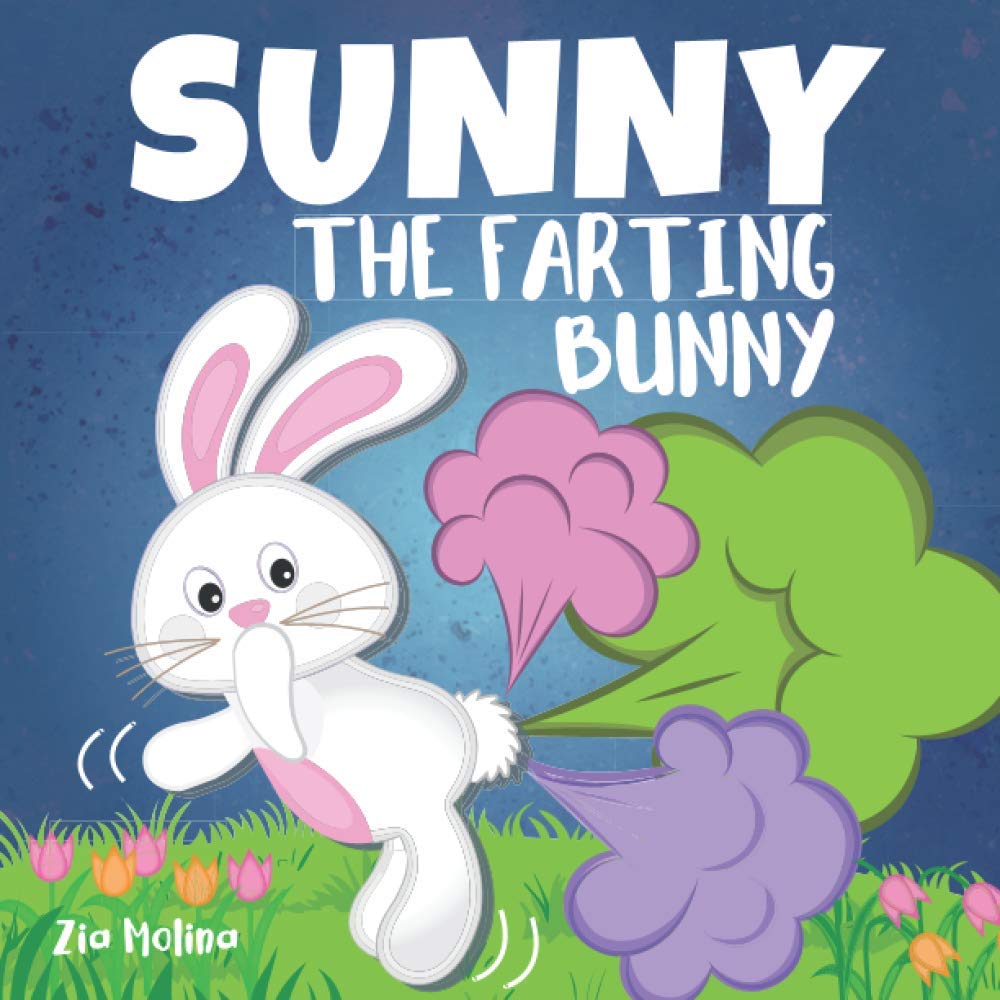 Sunny The Farting Bunny: A Funny Rhyming Story For Kids, Fun Read Aloud Tale of Farts, Fun and Friendship for Children (Funny Fart Books for Kids - Tooting Tales)