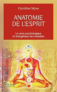 Anatomie de l'esprit : Le sens psychologique et énergétique des maladies