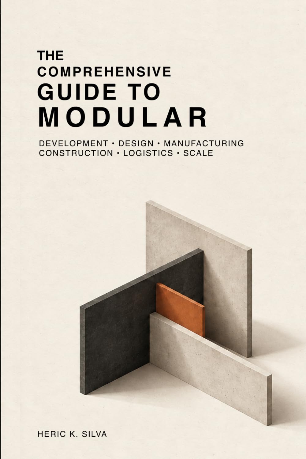 THE COMPREHENSIVE GUIDE TO MODULAR: An Offsite Construction Guide to Development, Design, Manufacturing, and Delivery