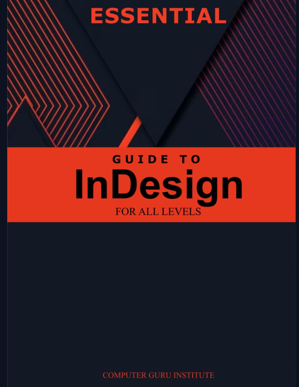 Essential Guide to InDesign for All Levels (2024 Collection: Forging ...