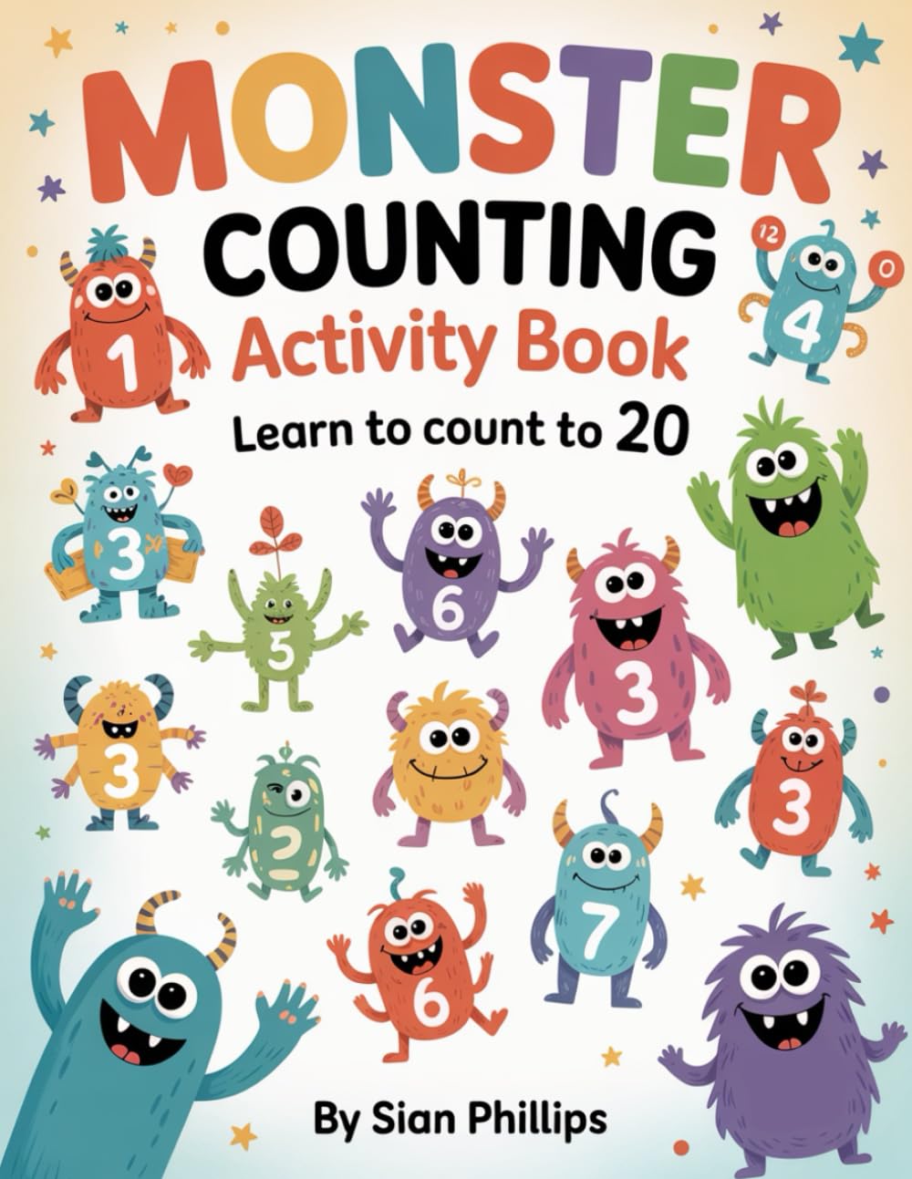 Monster Counting Activity Book for Toddlers and Preschoolers (Ages 3–5): Learn Numbers 1-20 with Fun and Friendly Monsters